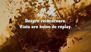 Exista reincarnarea sau pana la urma unde plecam?