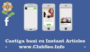 Cum pot sa castig bani cu Instant Articles pe FaceBook
